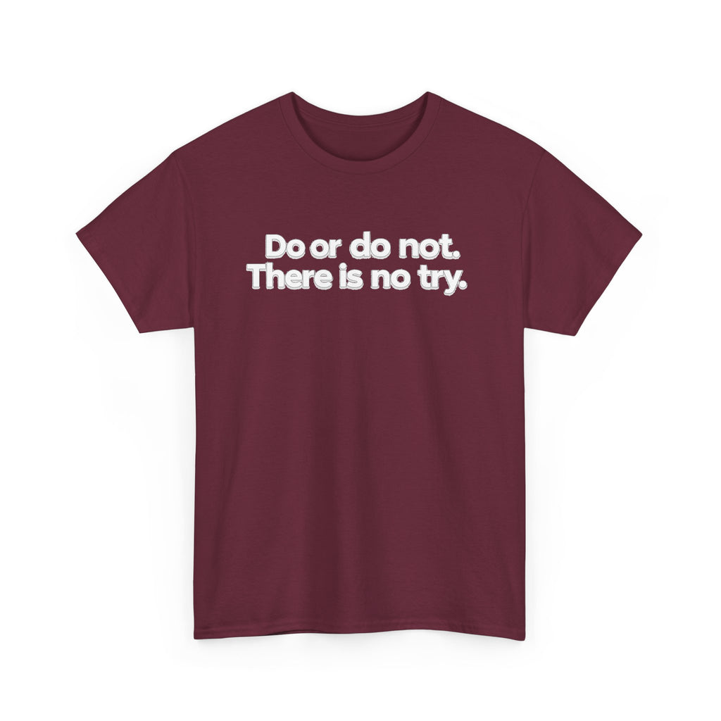 Do or Do Not — Motivational Text T-Shirt