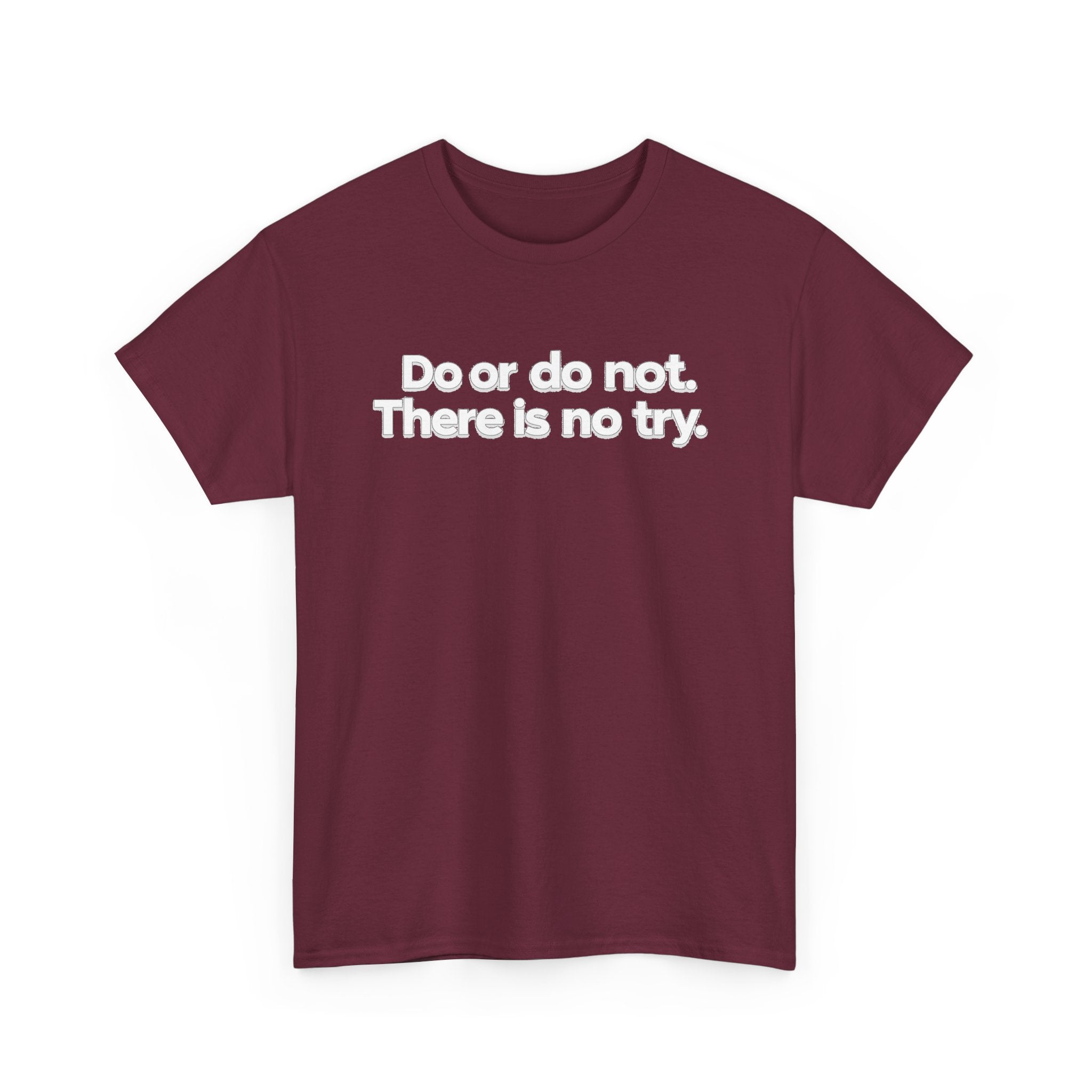 Do or Do Not — Motivational Text T-Shirt