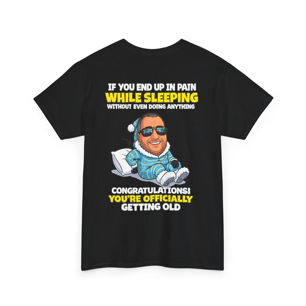 Funny 'Getting Old' T‑Shirt — 'If You End Up In Pain While Sleeping…' Retirement & Birthday Gift