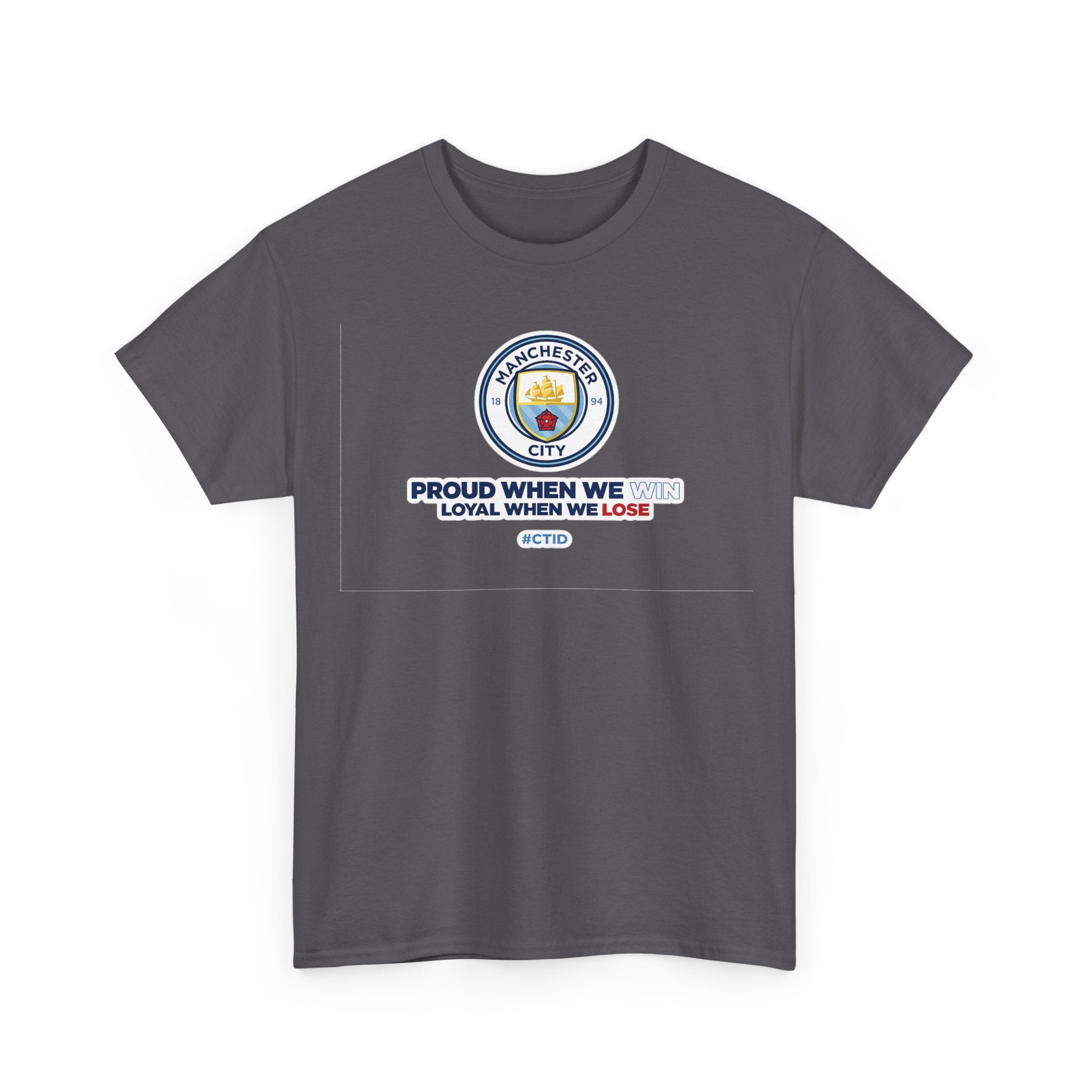 Manchester City T-Shirt – “Proud When We Win, Loyal When We Lose” Football Tee