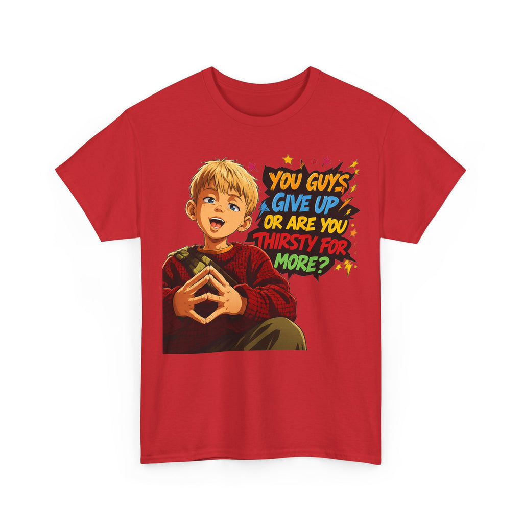 Home Alone Inspired Graphic Tee — 'You Guys Give Up or Are You Thirsty for More?' Nostalgic Comic Boy T-Shirt