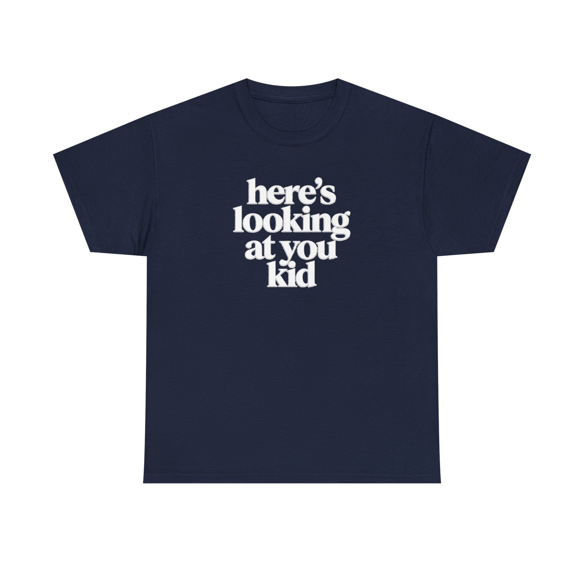 Here's Looking At You Kid T-Shirt