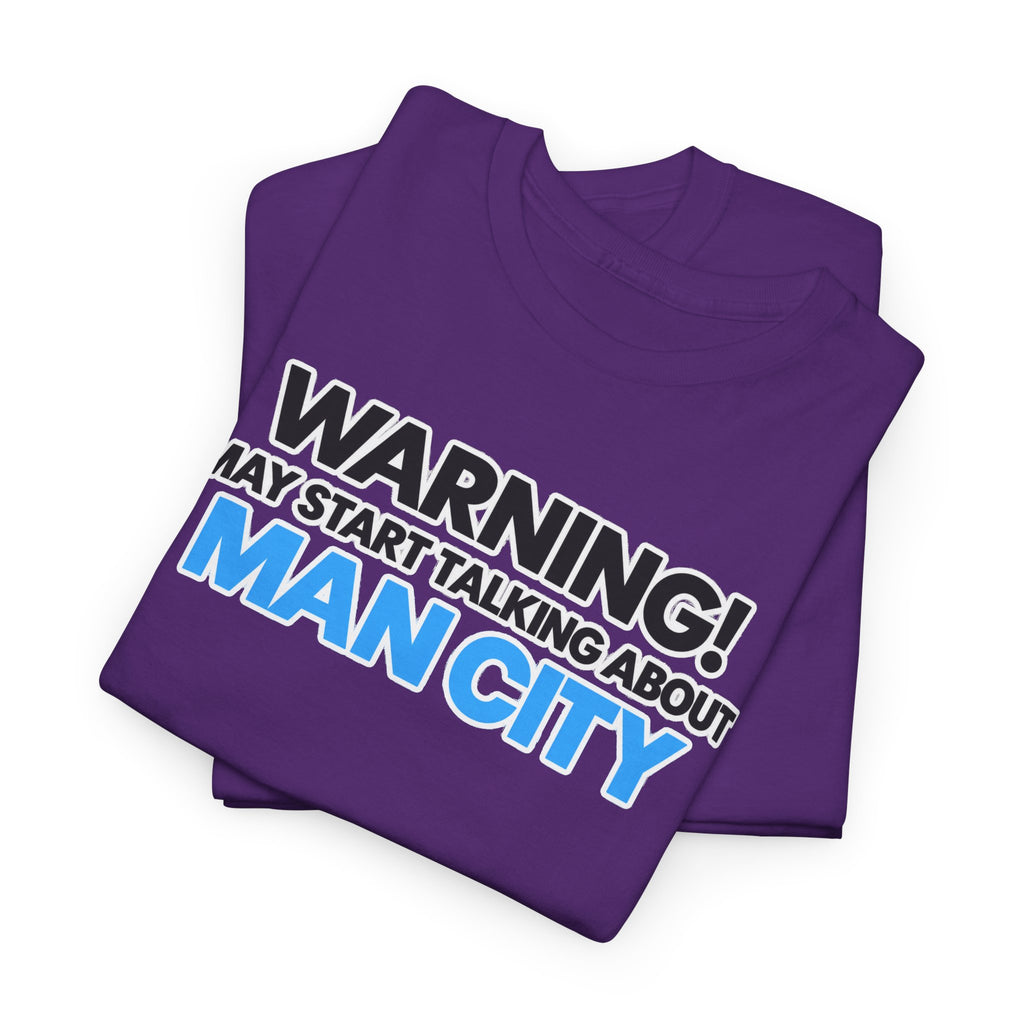 Manchester City Warning! May Start Talking About Man City T‑Shirt