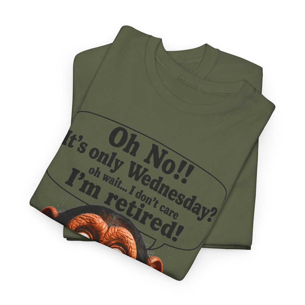 Retired & Loving It T‑Shirt — Funny Monkey "Oh No!! It’s only Wednesday? I’m retired!" Retirement Tee