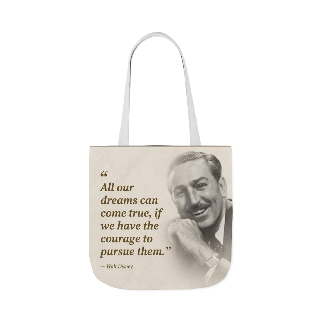Tote Bag — Walt Disney Quote "All our dreams can come true, if we have the courage to pursue them."