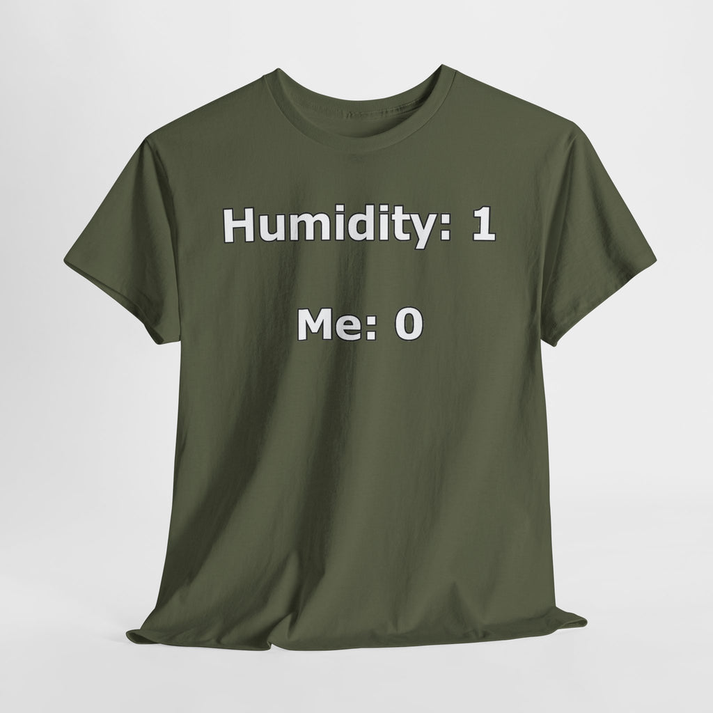 Humidity: 1 Me: 0 T-Shirt — Funny Dry Skin / Low Humidity Graphic Tee