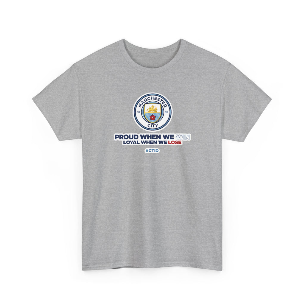 Manchester City T-Shirt – “Proud When We Win, Loyal When We Lose” Football Tee