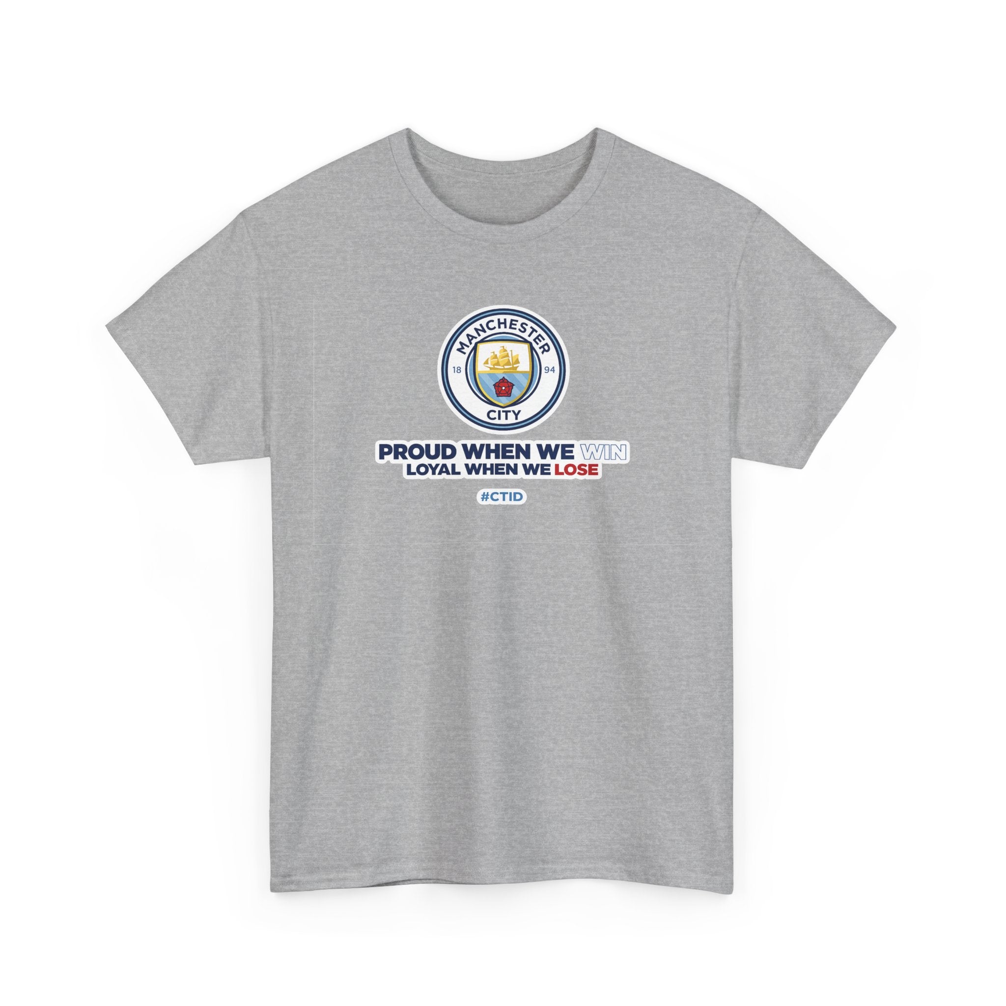 Manchester City T-Shirt – “Proud When We Win, Loyal When We Lose” Football Tee