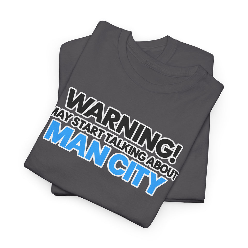 Manchester City Warning! May Start Talking About Man City T‑Shirt