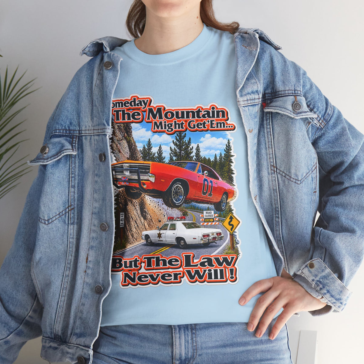 Dukes of Hazard Sometimes the Mountain Might Get ’Em But the Law Never Will Cotton T-Shirt