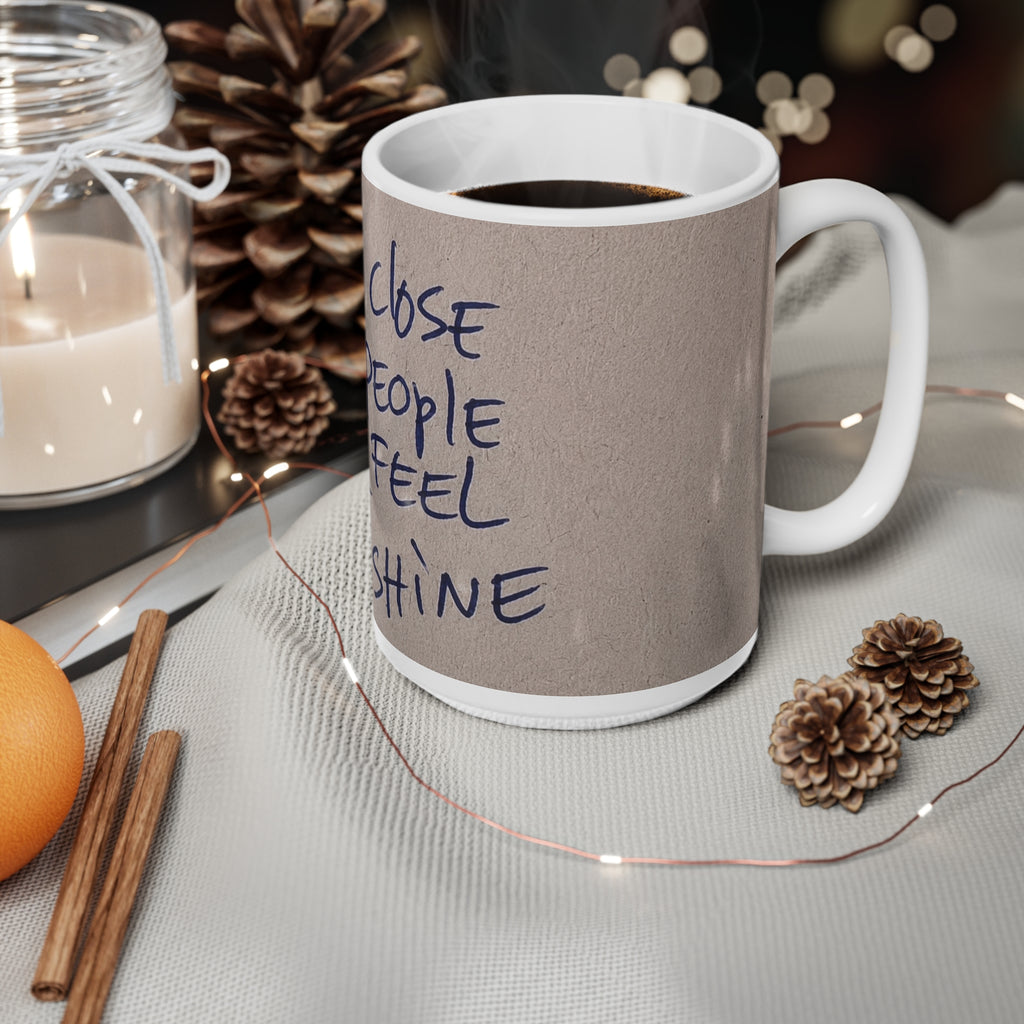 Inspirational Quote Mug — “Stay Close to People Who Feel Like Sunshine” Ceramic Coffee Cup