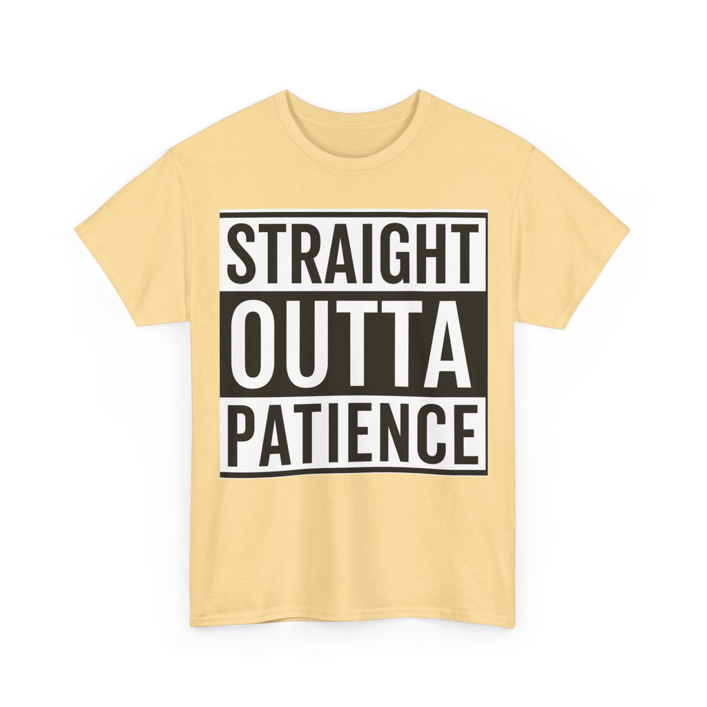 Straight Outta Patience T-Shirt — Funny Graphic Tee for Sarcastic Humor