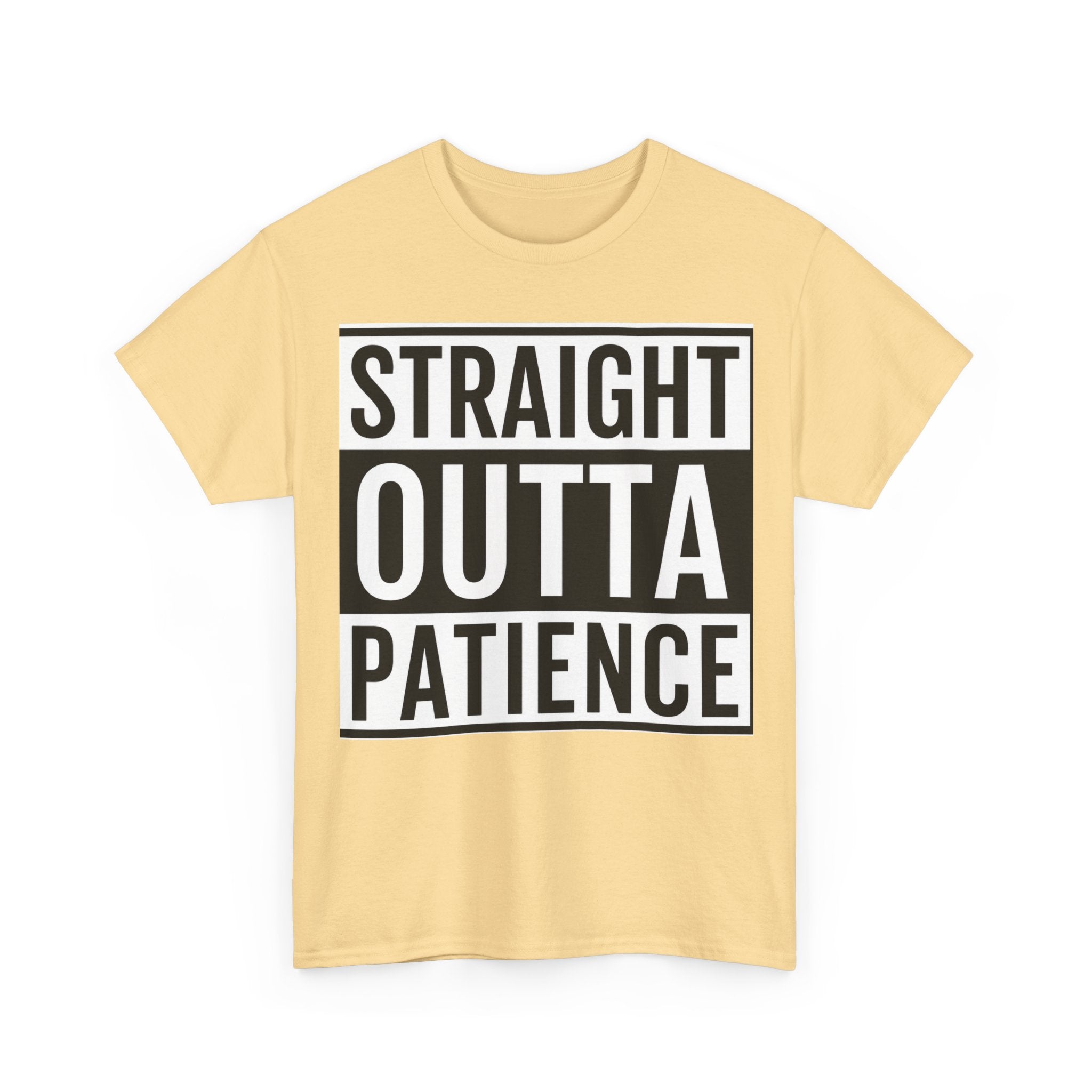 Straight Outta Patience T-Shirt — Funny Graphic Tee for Sarcastic Humor