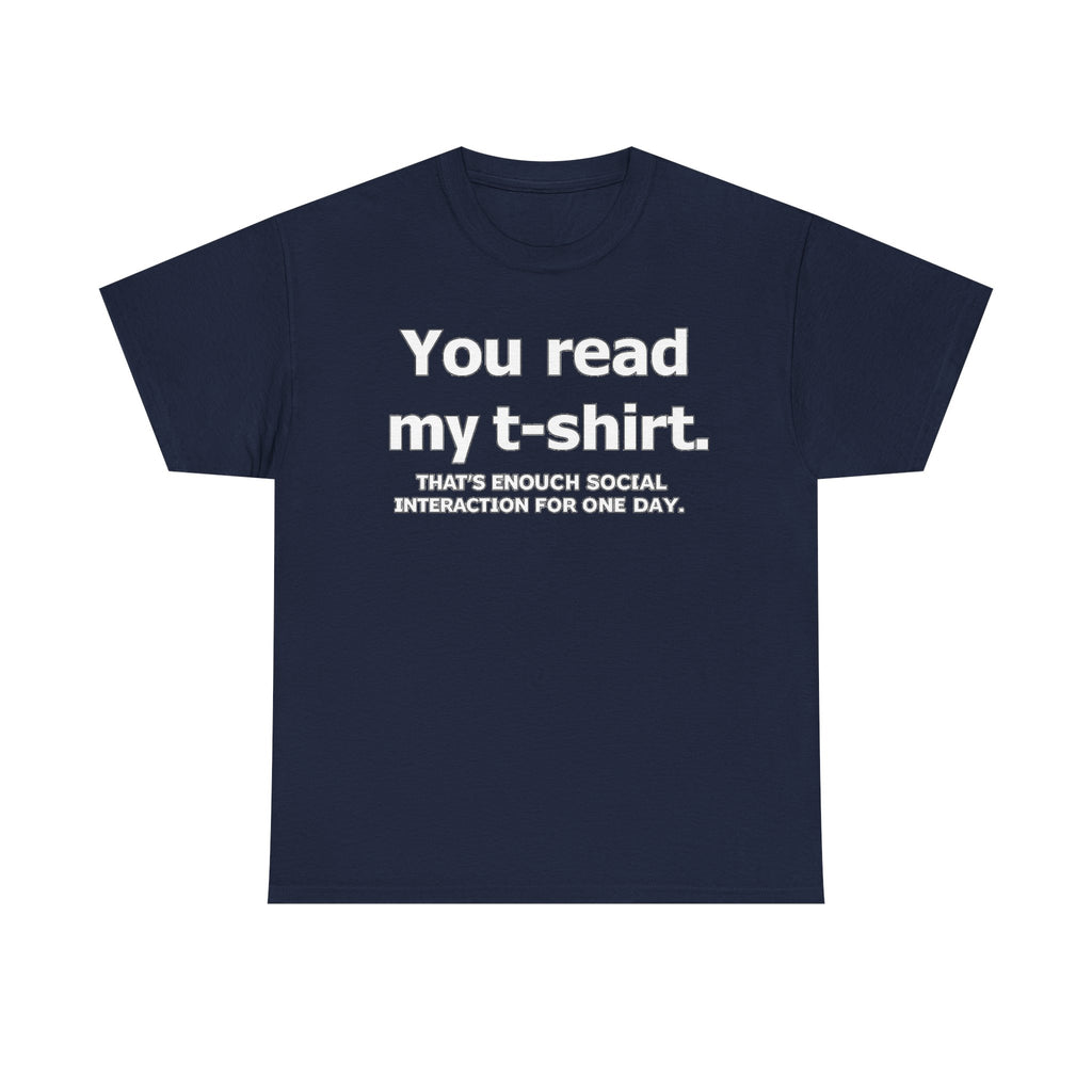You Read My T‑Shirt Tee — Funny Introvert Shirt ("That's Enough Social Interaction For One Day")
