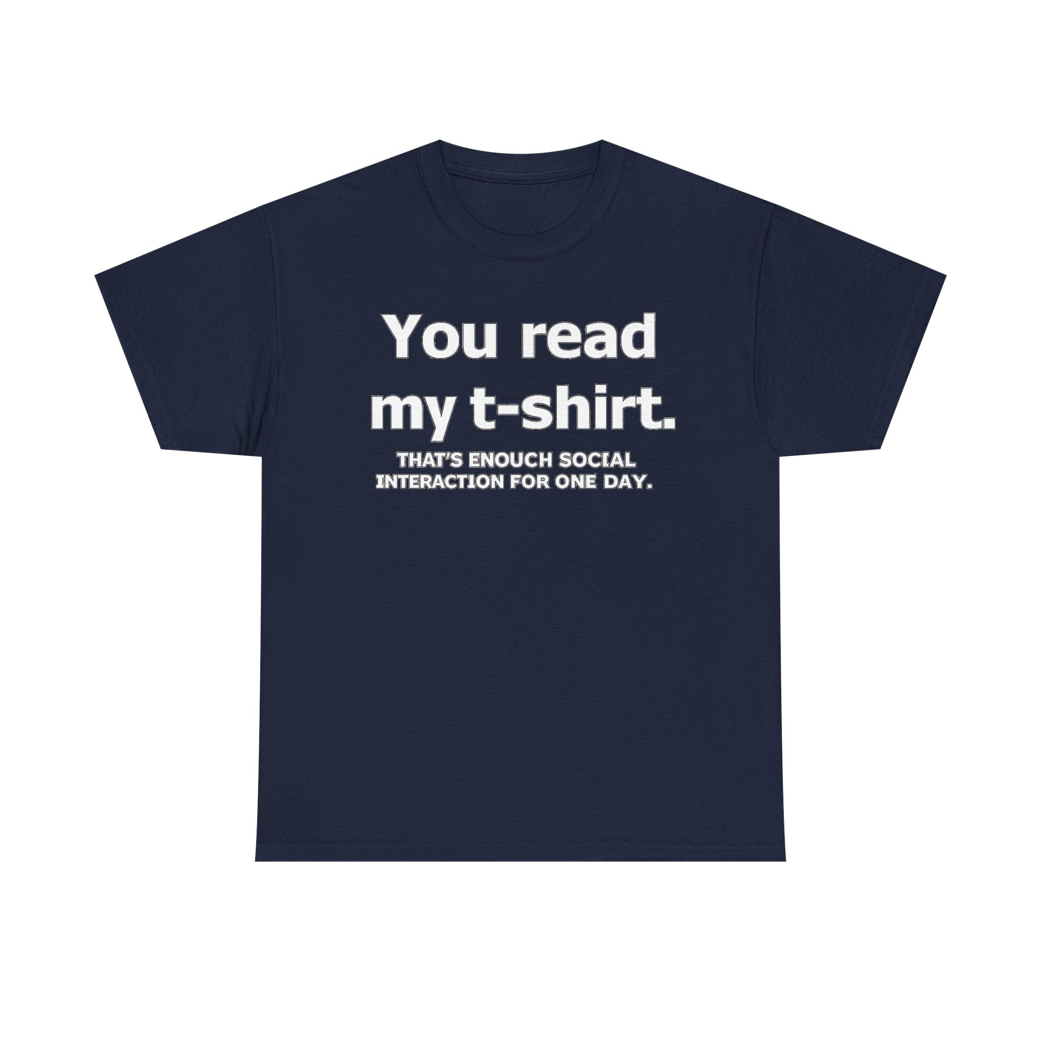 You Read My T‑Shirt Tee — Funny Introvert Shirt ("That's Enough Social Interaction For One Day")