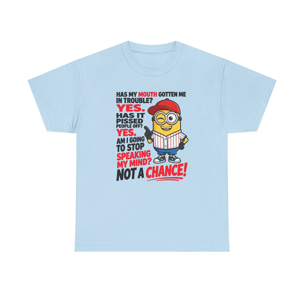 Funny Minion Shirt — "Has My Mouth Gotten Me in Trouble? Not a Chance!" Graphic Tee