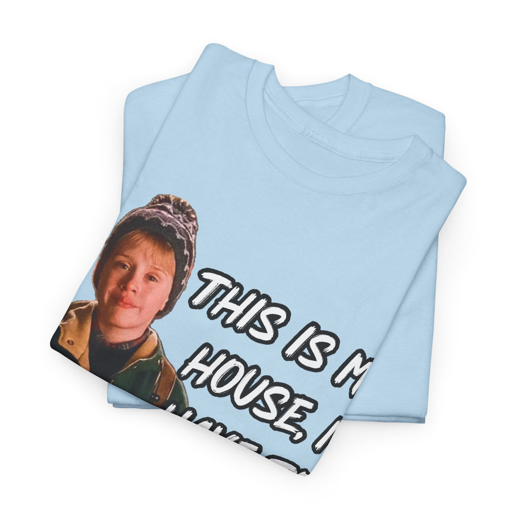 T-Shirt — "This Is My House, I Have To Defend It." Quote Tee