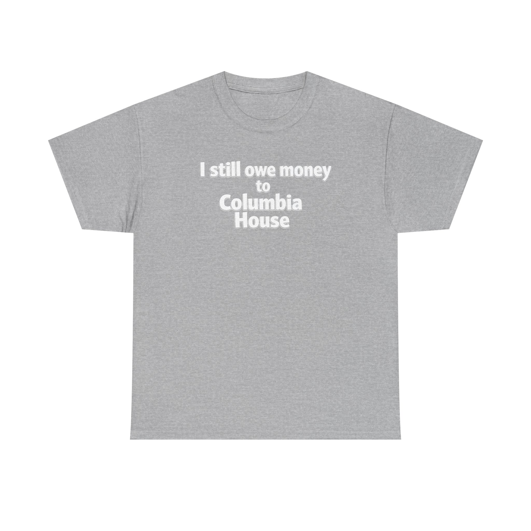 I Still Owe Money to Columbia House T-Shirt — Vintage Music Club Nostalgia Tee