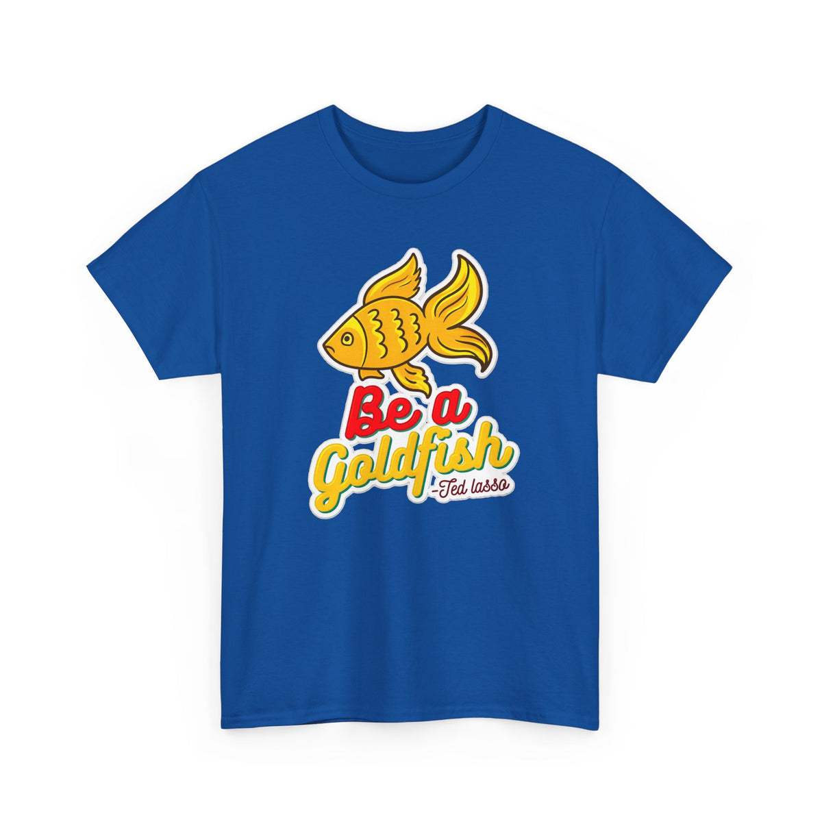 Be a Goldfish T-Shirt — Cute Yellow Goldfish Graphic Tee