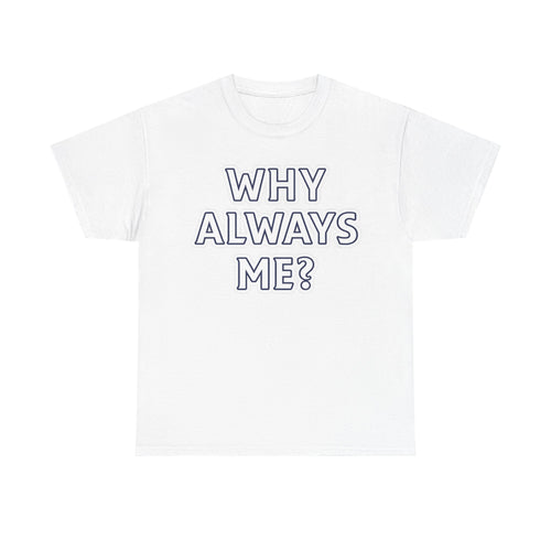 "Why Always Me?" Manchester City Inspired Graphic Tee