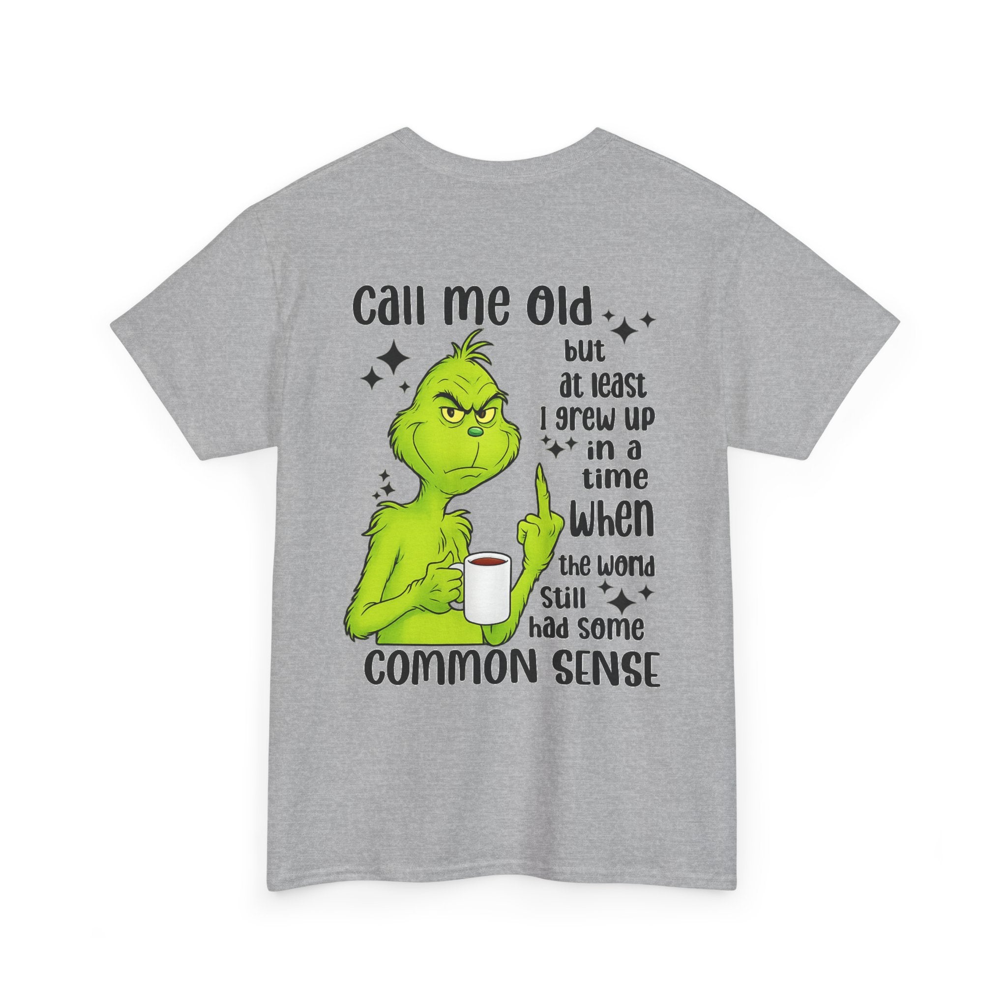 Grinch "Call Me Old" Tee — Funny Common Sense Holiday T-Shirt