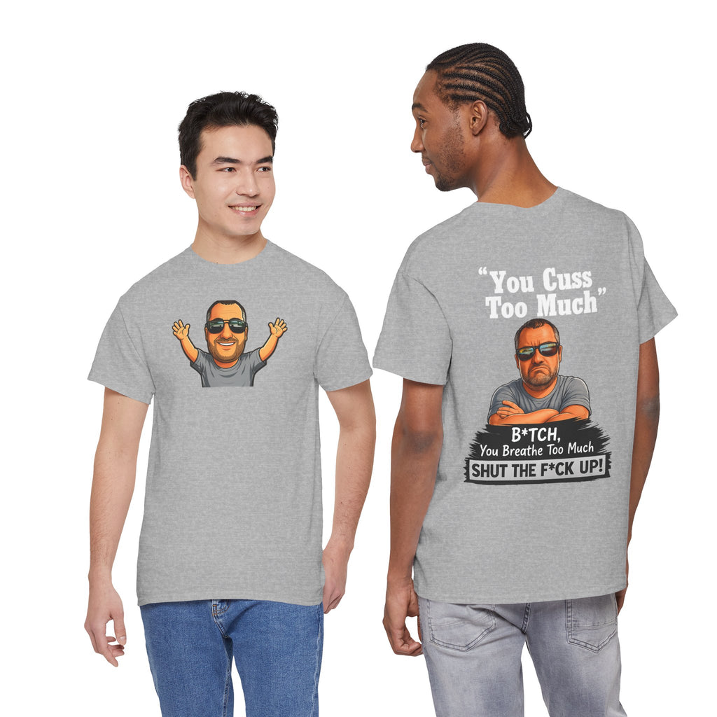 Graphic Tee — “You Cuss Too Much” Funny Sarcastic T‑Shirt