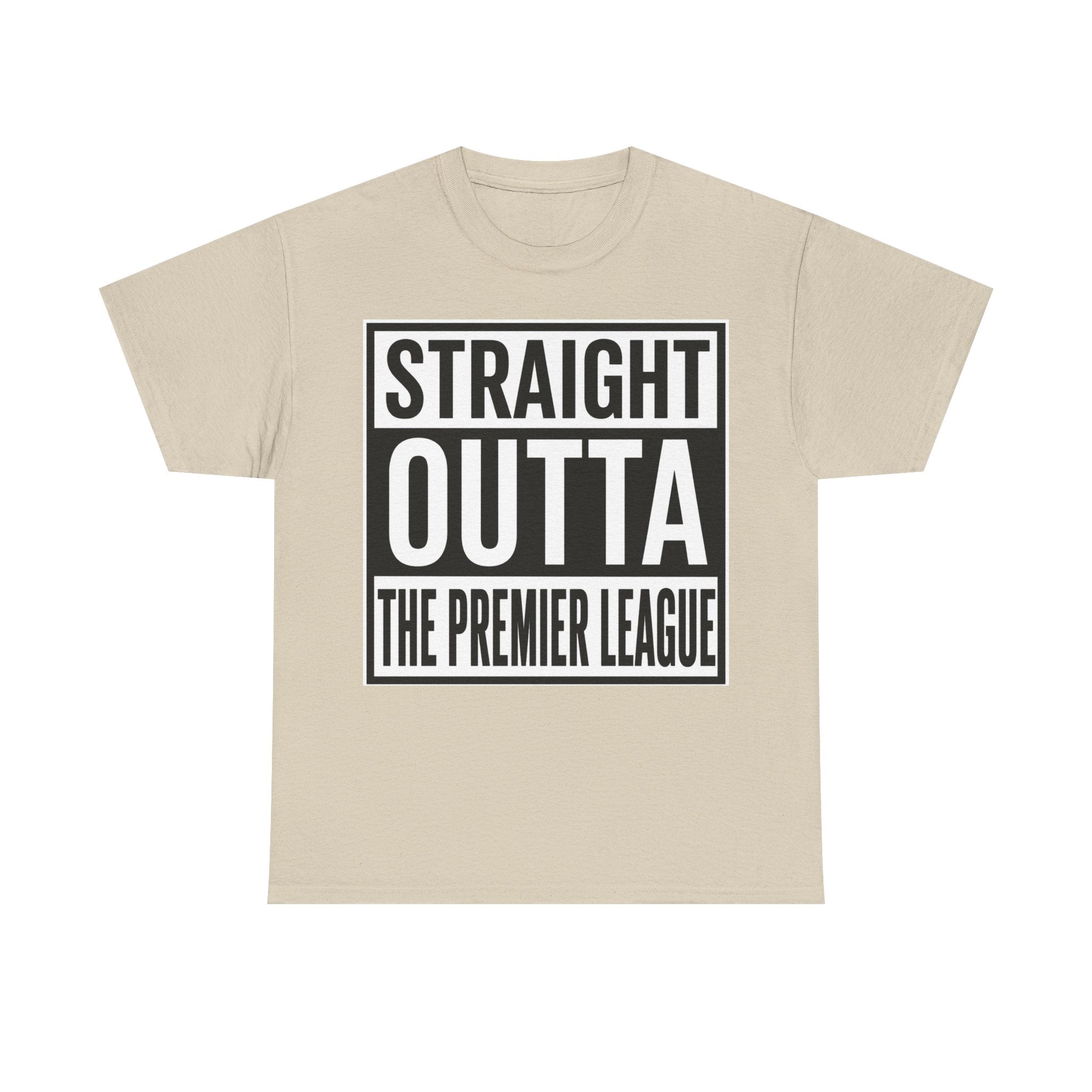 Straight Outta The Premier League Tee — Football Promotion Fan Shirt