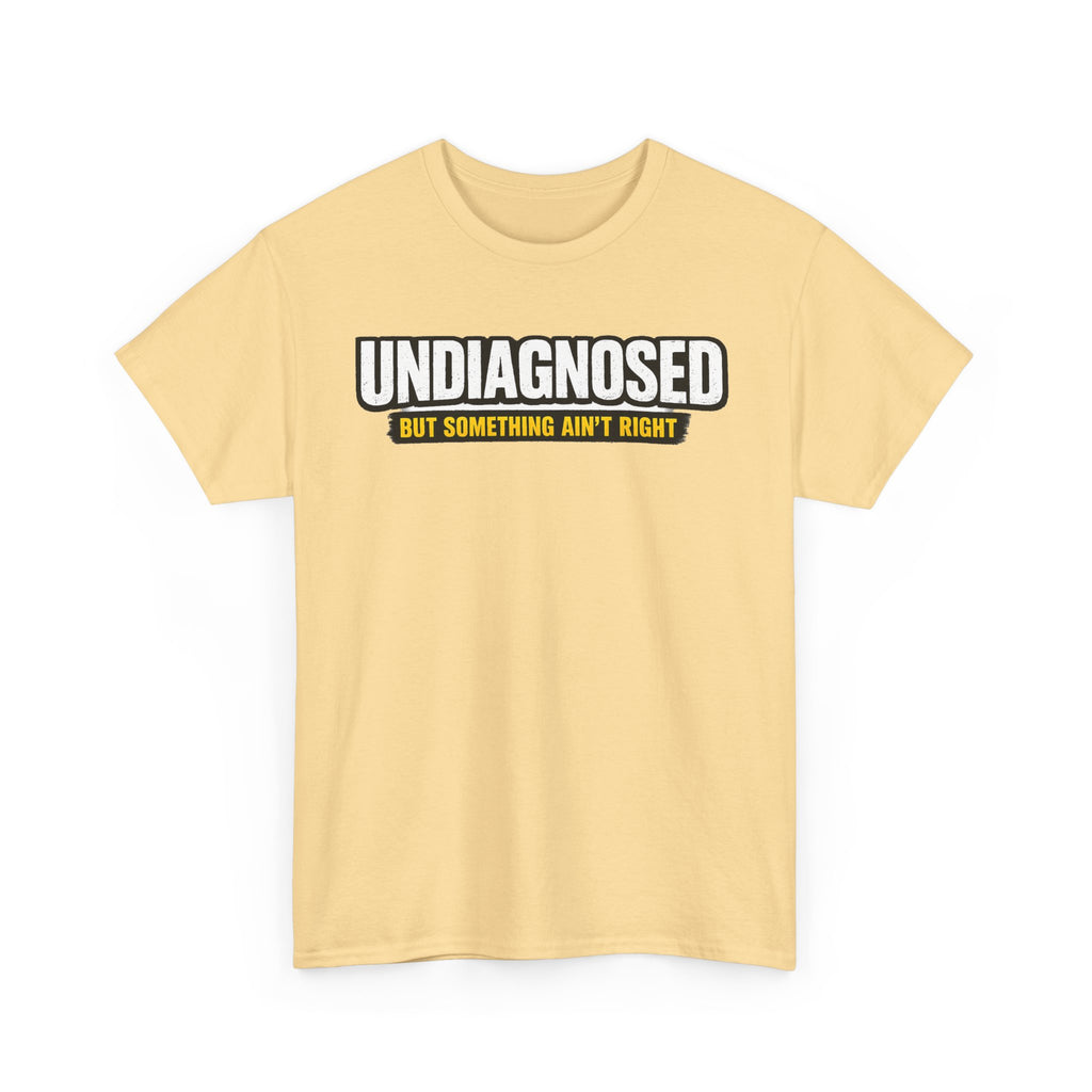 Undiagnosed Tee — "But Something Ain't Right" Awareness T-Shirt