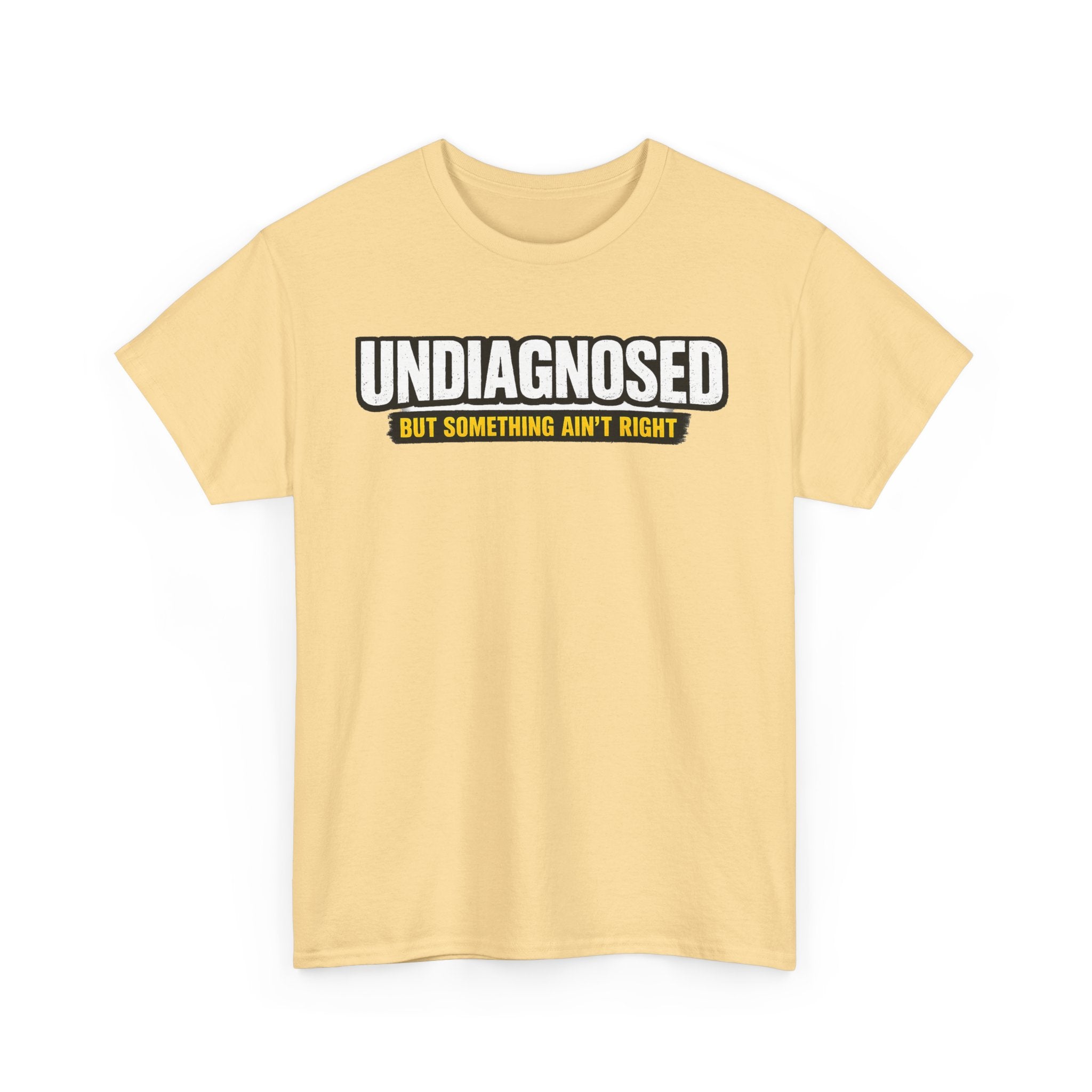Undiagnosed Tee — "But Something Ain't Right" Awareness T-Shirt