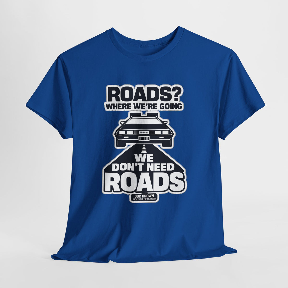Roads? Where We’re Going We Don’t Need Roads Cotton T-Shirt
