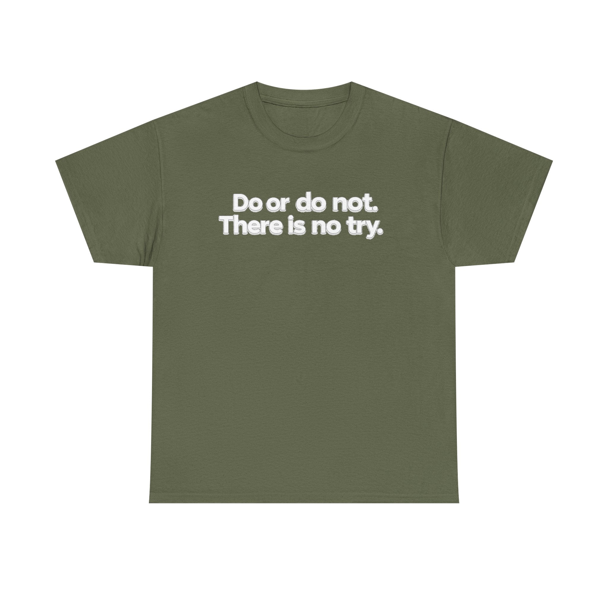Do or Do Not — Motivational Text T-Shirt