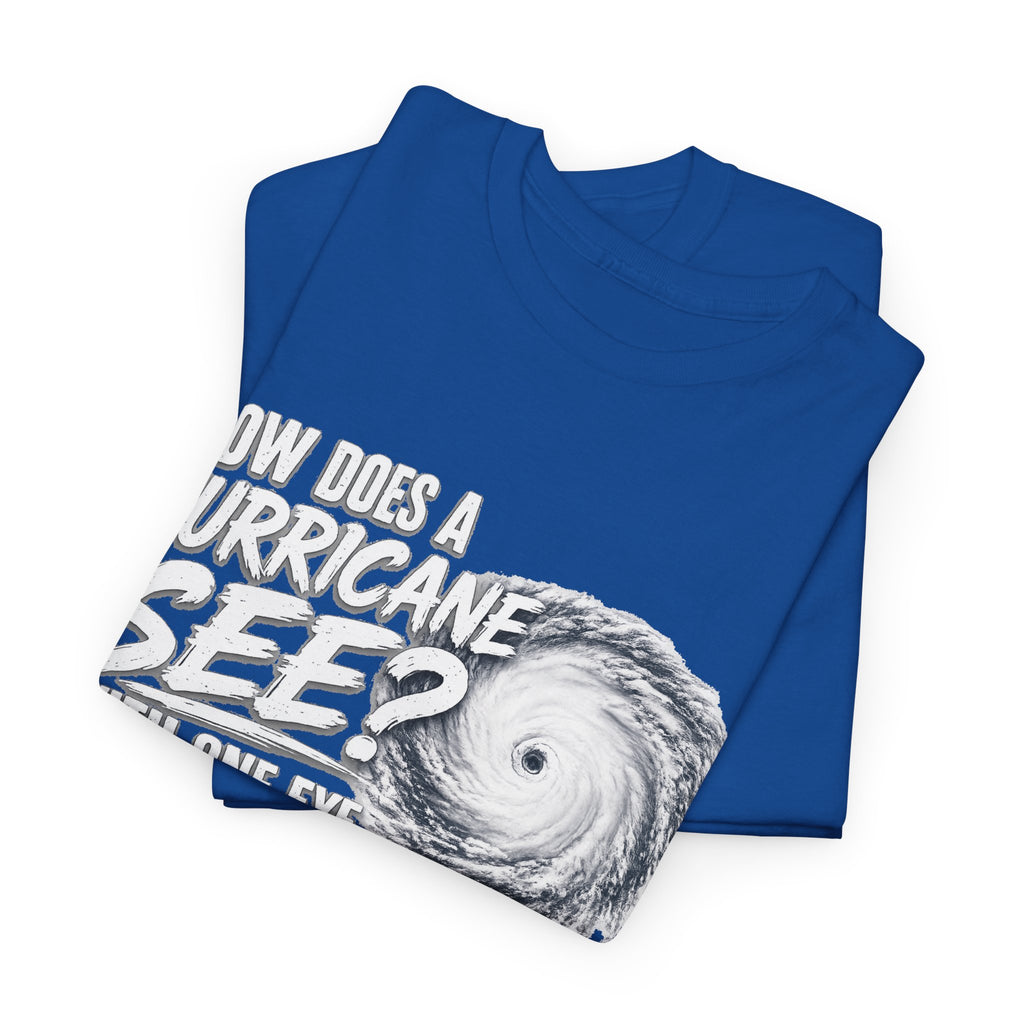 Hurricane Joke Tee – "How Does a Hurricane See? With One Eye" Graphic T-Shirt