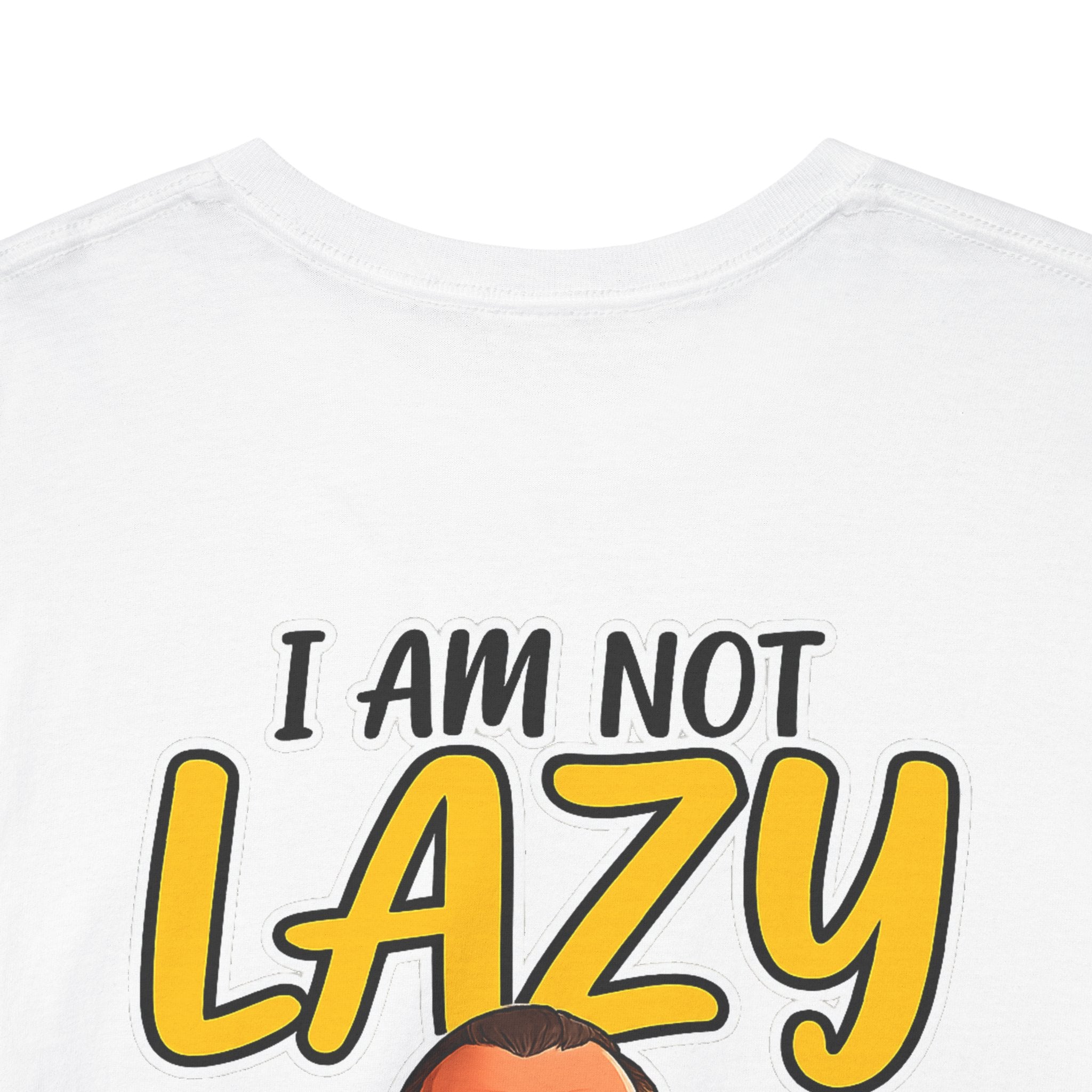 T-Shirt — "I Am Not Lazy" Funny Motivational Graphic Tee