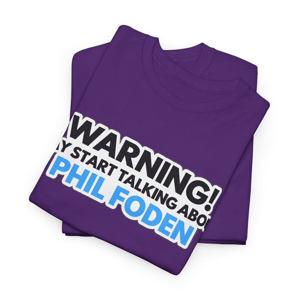 Warning! May Start Talking About Phil Foden T‑Shirt — Football Fan Tee