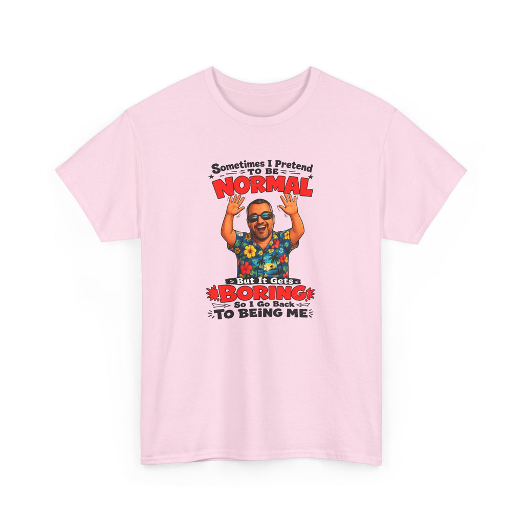 Funny Retro Graphic Tee — "Sometimes I Pretend To Be Normal But It Was Boring So I Went Back To Being Me"