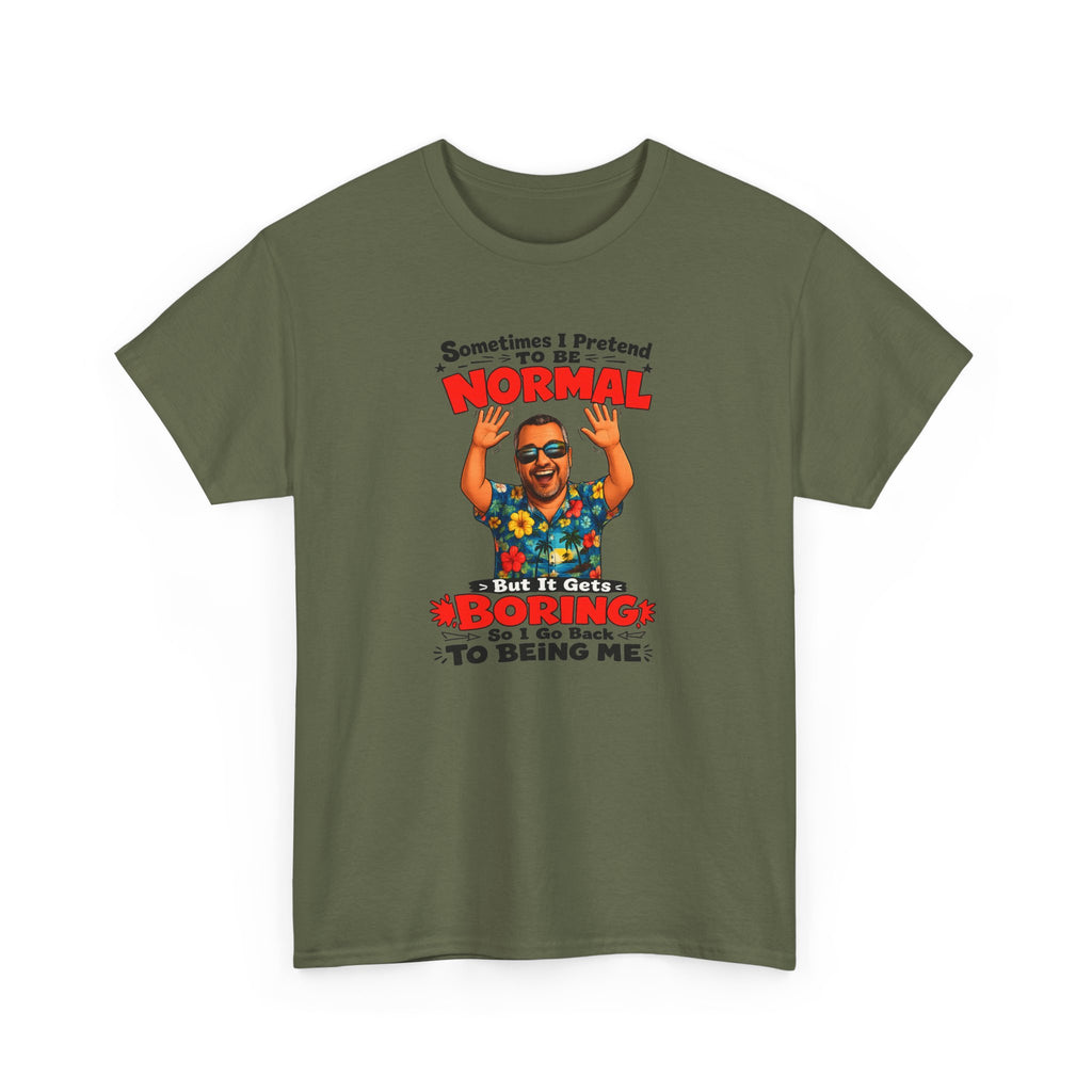 Funny Retro Graphic Tee — "Sometimes I Pretend To Be Normal But It Was Boring So I Went Back To Being Me"