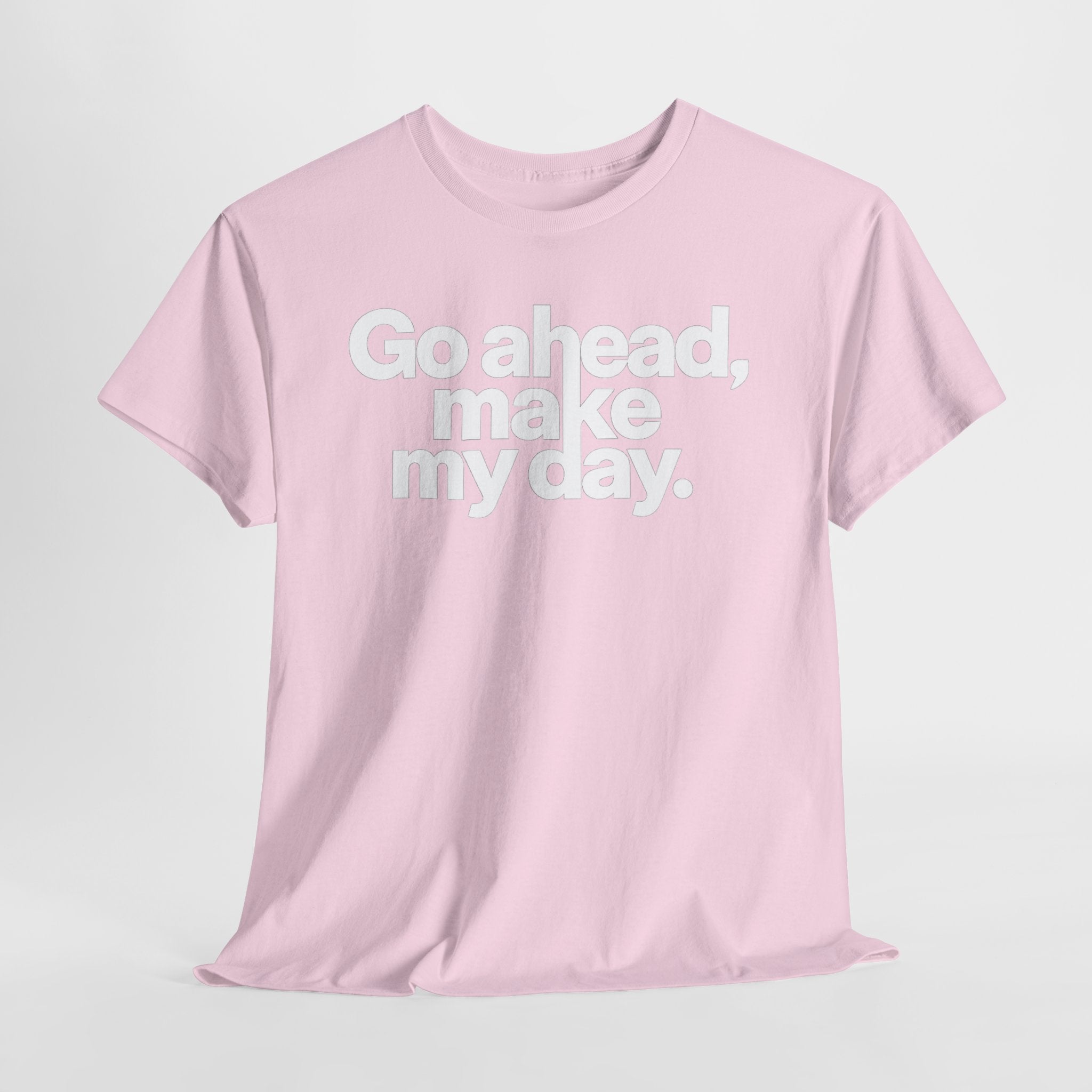 Go Ahead, Make My Day Tee — Bold White Text Graphic T-Shirt