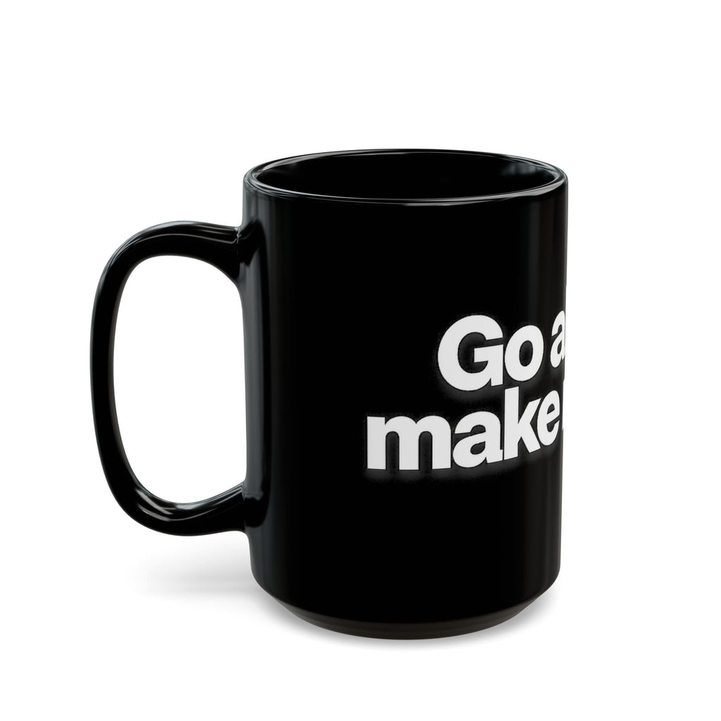 "Go ahead, make my day" Bold White Typography (11oz & 15oz). -Black Ceramic Mug