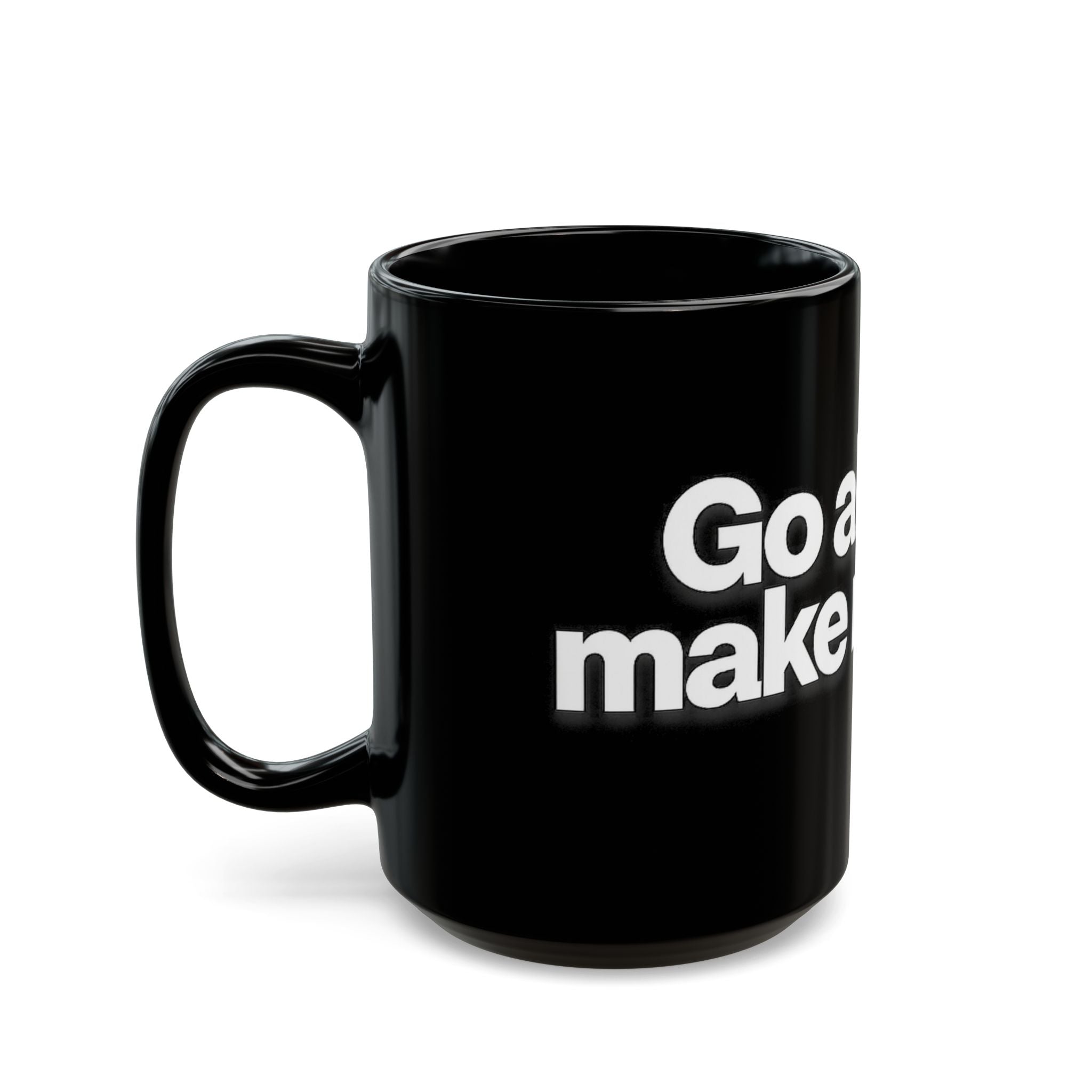 "Go ahead, make my day" Bold White Typography (11oz & 15oz). -Black Ceramic Mug