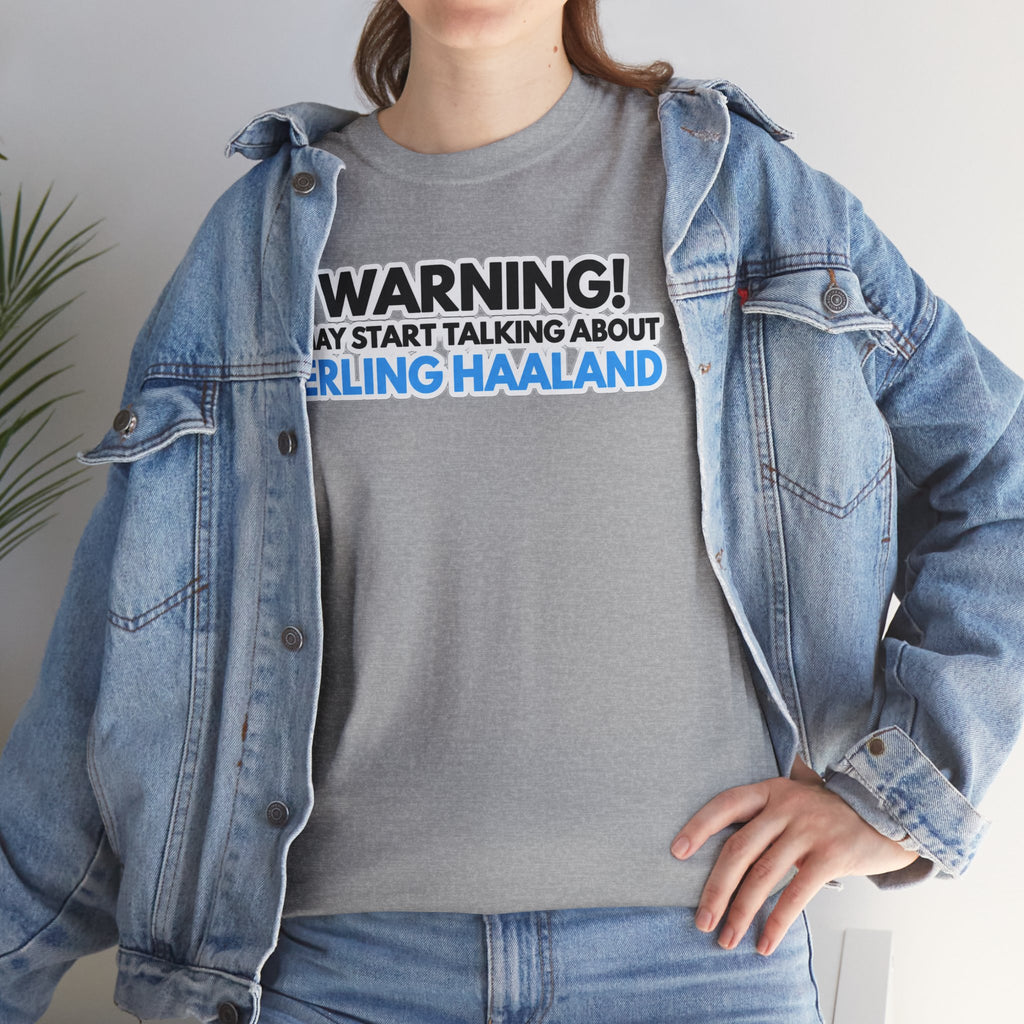 Warning! May Start Talking About Erling Haaland T-Shirt