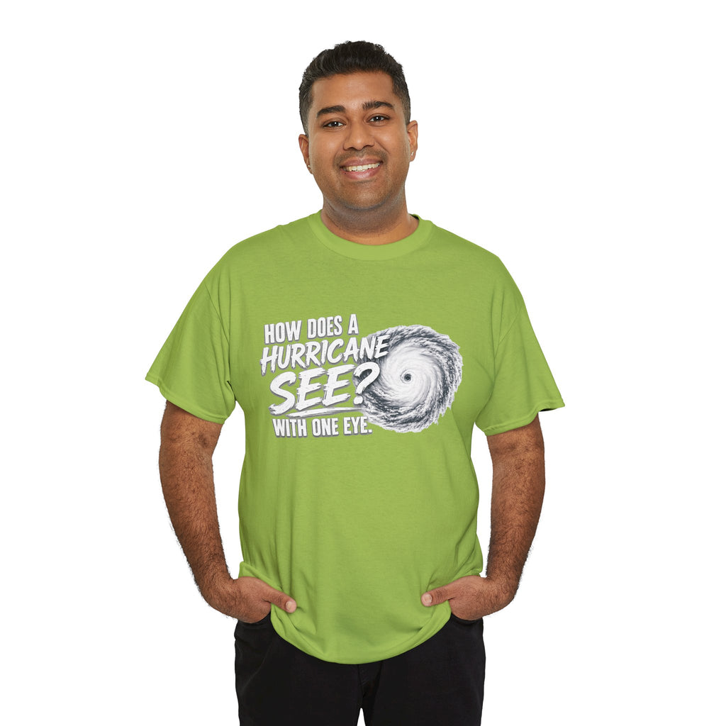 Hurricane Joke Tee – "How Does a Hurricane See? With One Eye" Graphic T-Shirt