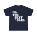 I’m The Next Bond T‑Shirt — Bold Retro Movie Quote Tee