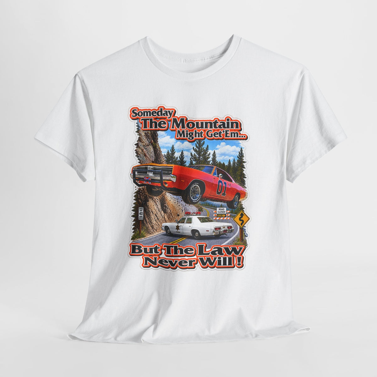 Dukes of Hazard Sometimes the Mountain Might Get ’Em But the Law Never Will Cotton T-Shirt