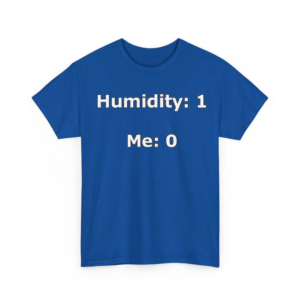 Humidity: 1 Me: 0 T-Shirt — Funny Dry Skin / Low Humidity Graphic Tee
