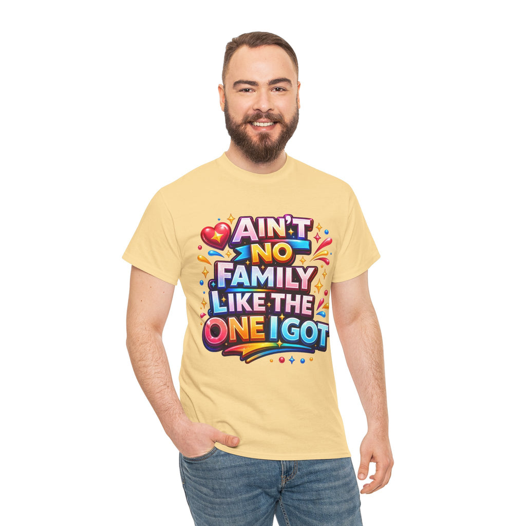 Ain't No Family Like The One I Got Cotton T-Shirt