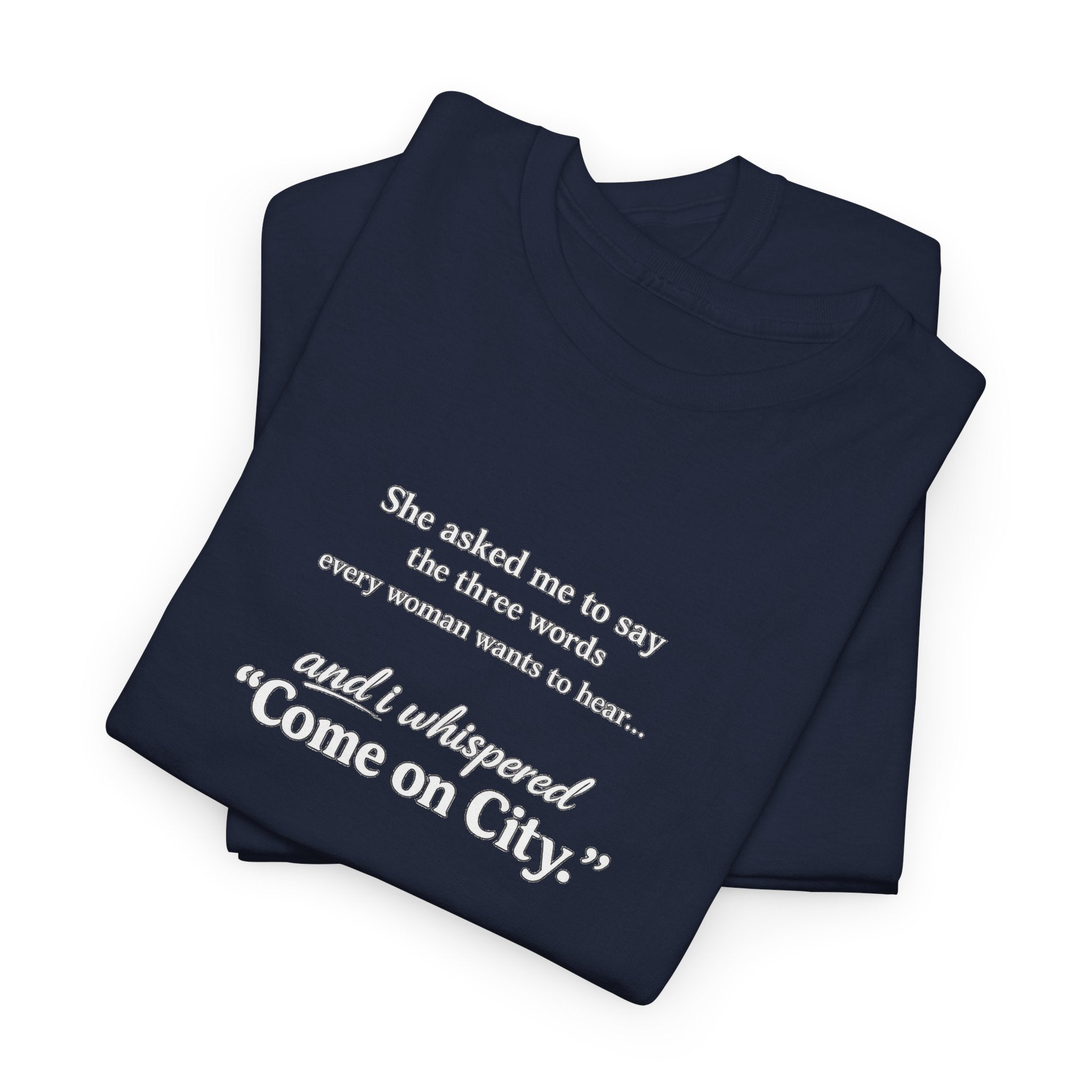 Come on City T-Shirt — Funny Quote Tee for City Lovers