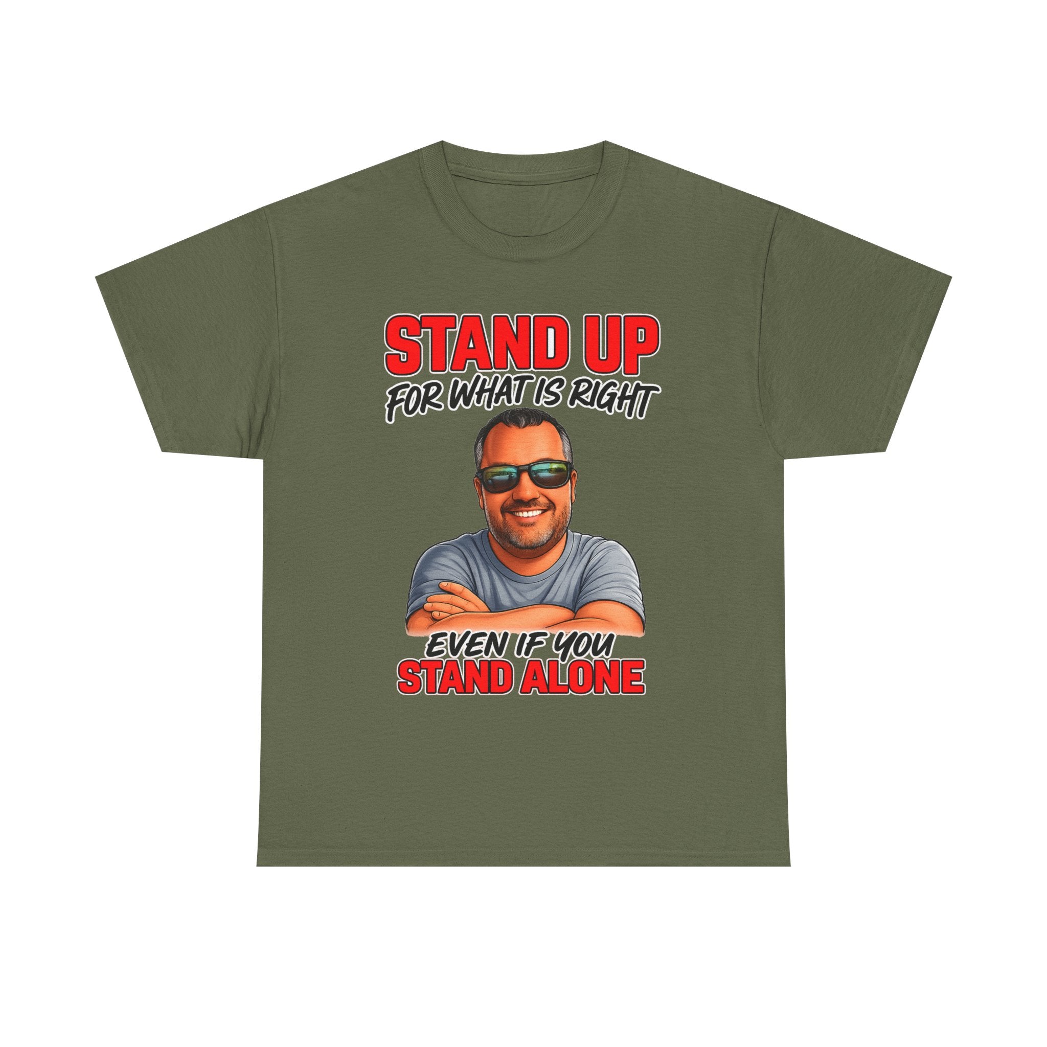 Stand Up For What Is Right T-Shirt — "Stand Up Even If You Stand Alone" Motivational Tee