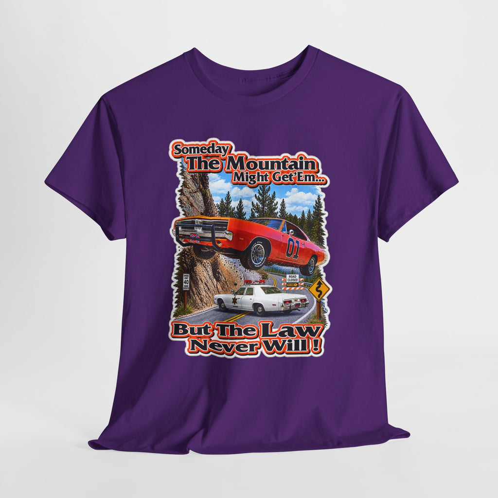 Dukes of Hazard Sometimes the Mountain Might Get ’Em But the Law Never Will Cotton T-Shirt