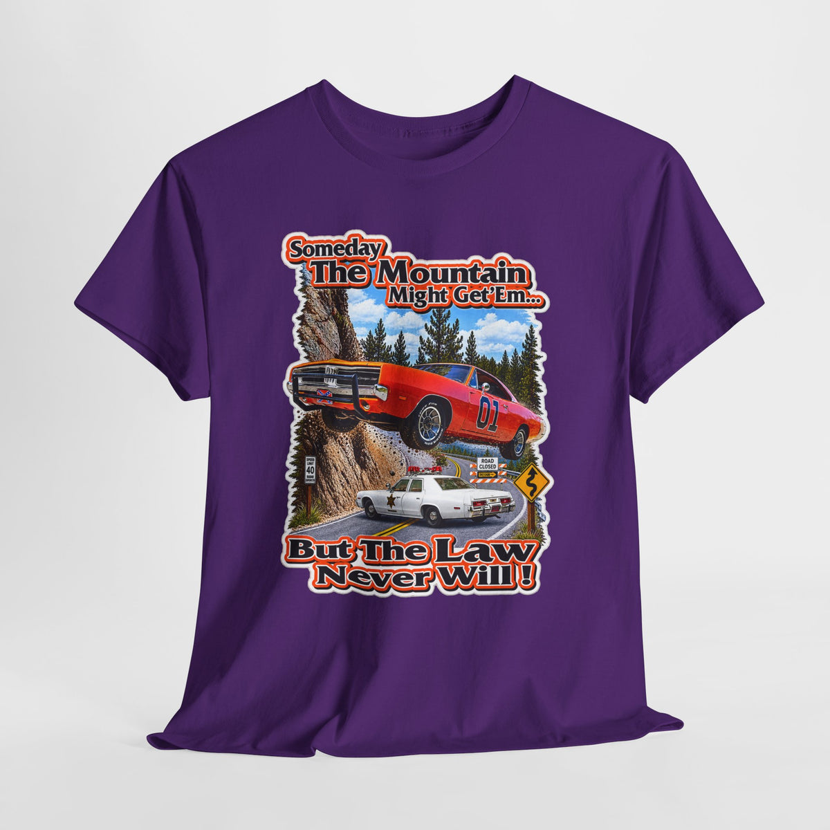 Dukes of Hazard Sometimes the Mountain Might Get ’Em But the Law Never Will Cotton T-Shirt