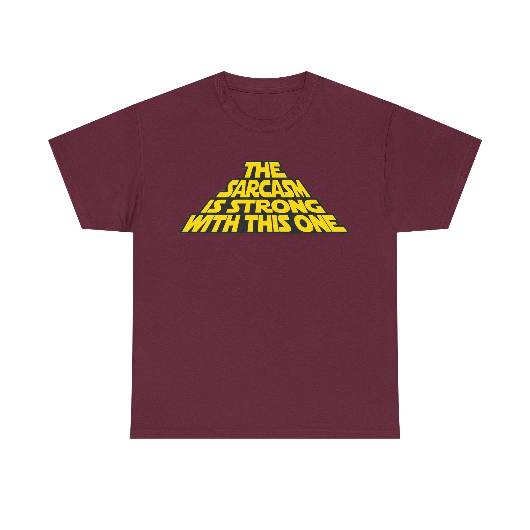 Sarcasm Strong Tee — "The Sarcasm Is Strong With This One" Graphic T-Shirt